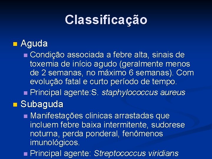Classificação n Aguda Condição associada a febre alta, sinais de toxemia de início agudo
