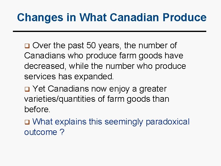 Changes in What Canadian Produce Over the past 50 years, the number of Canadians