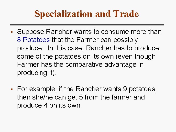 Specialization and Trade § Suppose Rancher wants to consume more than 8 Potatoes that