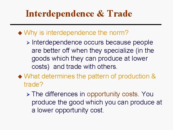 Interdependence & Trade u Why is interdependence the norm? Ø Interdependence occurs because people