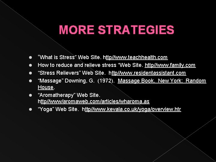 MORE STRATEGIES l “What is Stress” Web Site. http//www. teachhealth. com l How to