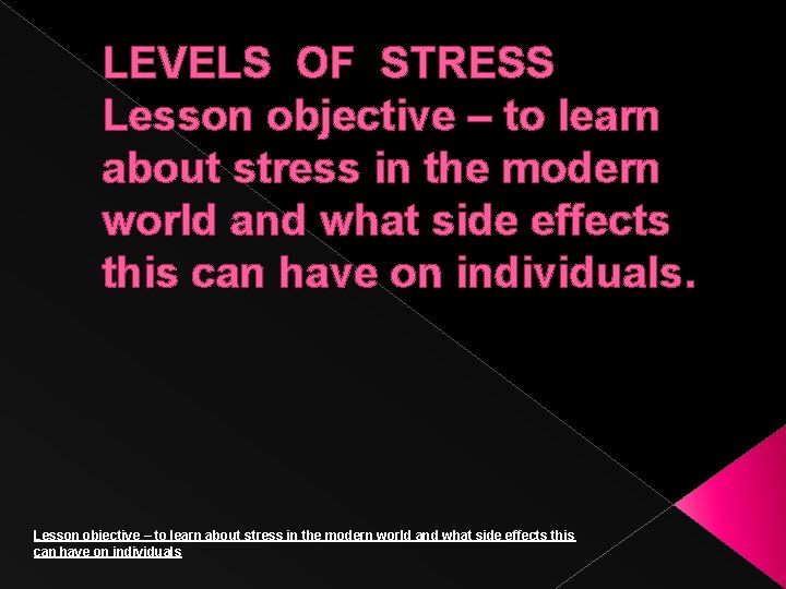 LEVELS OF STRESS Lesson objective – to learn about stress in the modern world