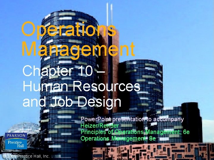 Operations Management Chapter 10 – Human Resources and Job Design Power. Point presentation to