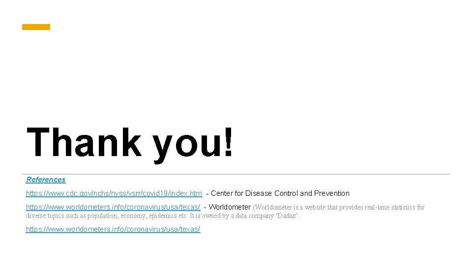 Thank you! References https: //www. cdc. gov/nchs/nvss/vsrr/covid 19/index. htm - Center for Disease Control Thank you! References https: //www. cdc. gov/nchs/nvss/vsrr/covid 19/index. htm - Center for Disease Control