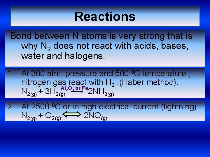 Reactions Bond between N atoms is very strong that is why N 2 does