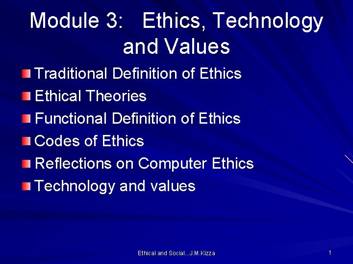 Module 3: Ethics, Technology and Values Traditional Definition of Ethics Ethical Theories Functional Definition