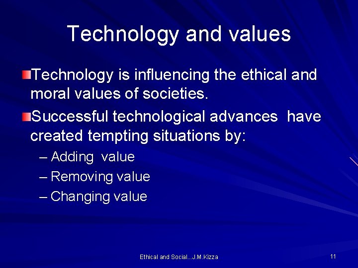 Technology and values Technology is influencing the ethical and moral values of societies. Successful