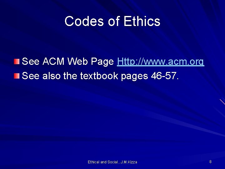 Codes of Ethics See ACM Web Page Http: //www. acm. org See also the