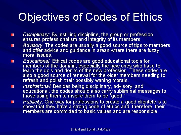 Objectives of Codes of Ethics Disciplinary: By instilling discipline, the group or profession ensures