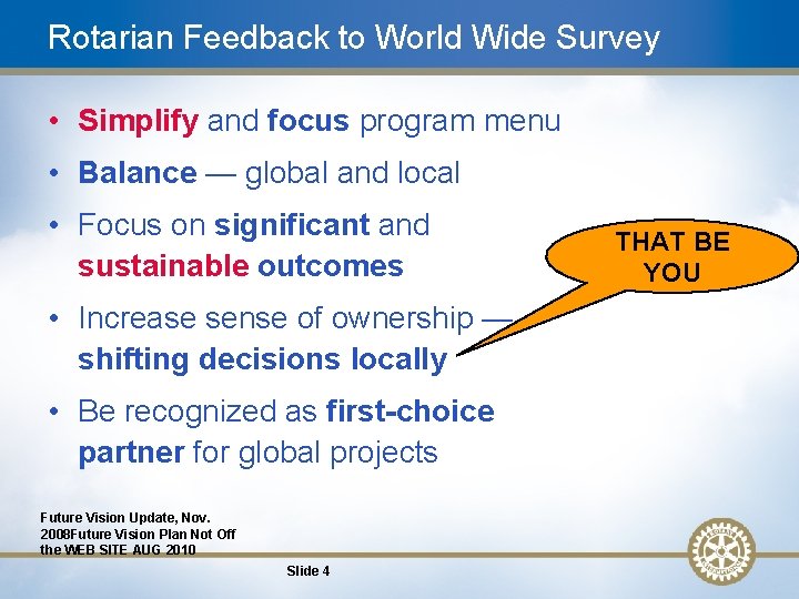Rotarian Feedback to World Wide Survey • Simplify and focus program menu • Balance