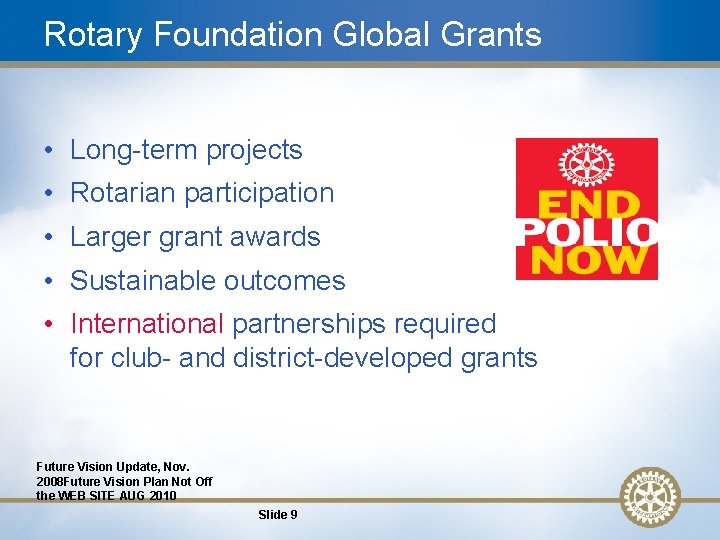 Rotary Foundation Global Grants • Long-term projects • Rotarian participation • Larger grant awards