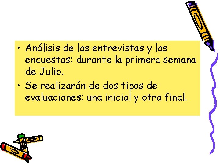  • Análisis de las entrevistas y las encuestas: durante la primera semana de