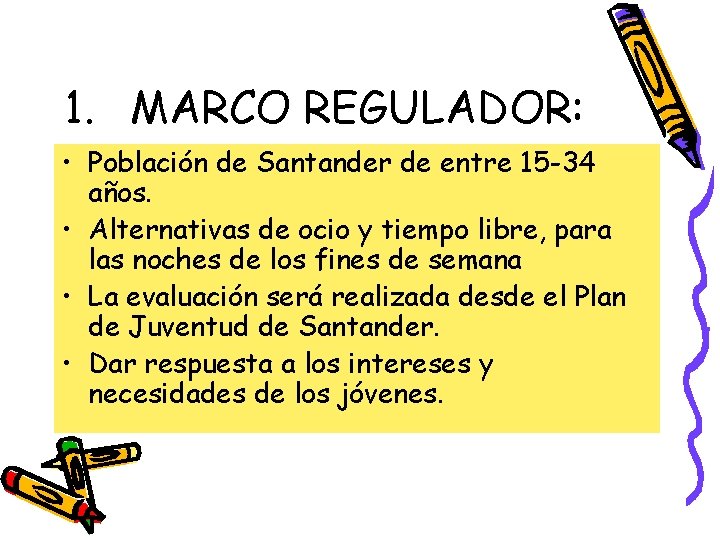 1. MARCO REGULADOR: • Población de Santander de entre 15 -34 años. • Alternativas