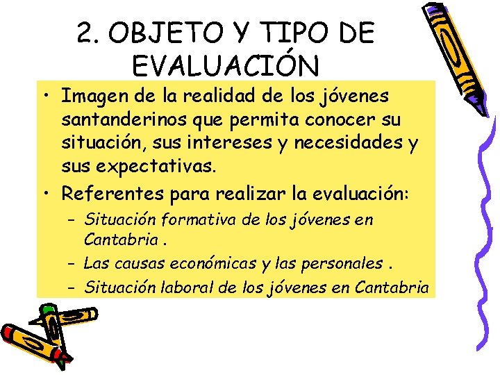 2. OBJETO Y TIPO DE EVALUACIÓN • Imagen de la realidad de los jóvenes