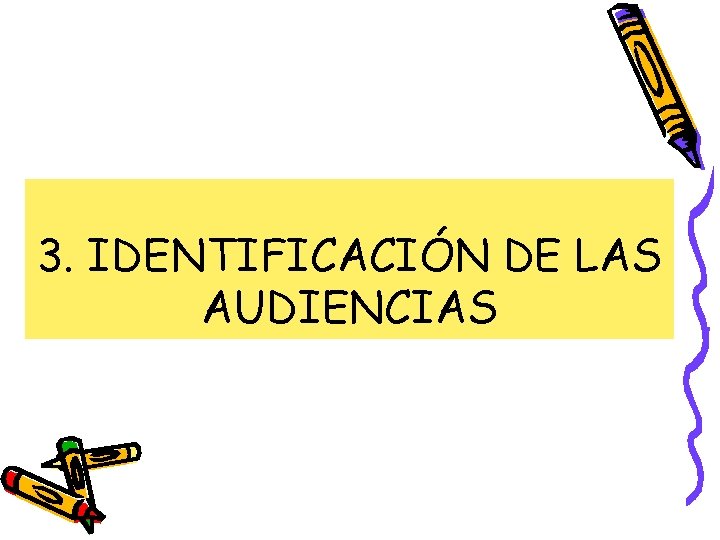 3. IDENTIFICACIÓN DE LAS AUDIENCIAS 