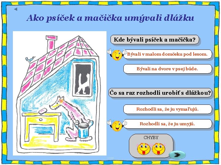 Ako psíček a mačička umývali dlážku Kde bývali psíček a mačička? Bývali v malom