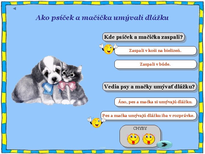 Ako psíček a mačička umývali dlážku Kde psíček a mačička zaspali? Zaspali v koši