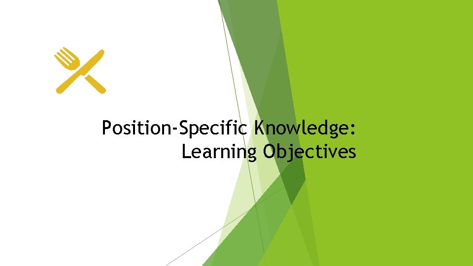 Position-Specific Knowledge: Learning Objectives 