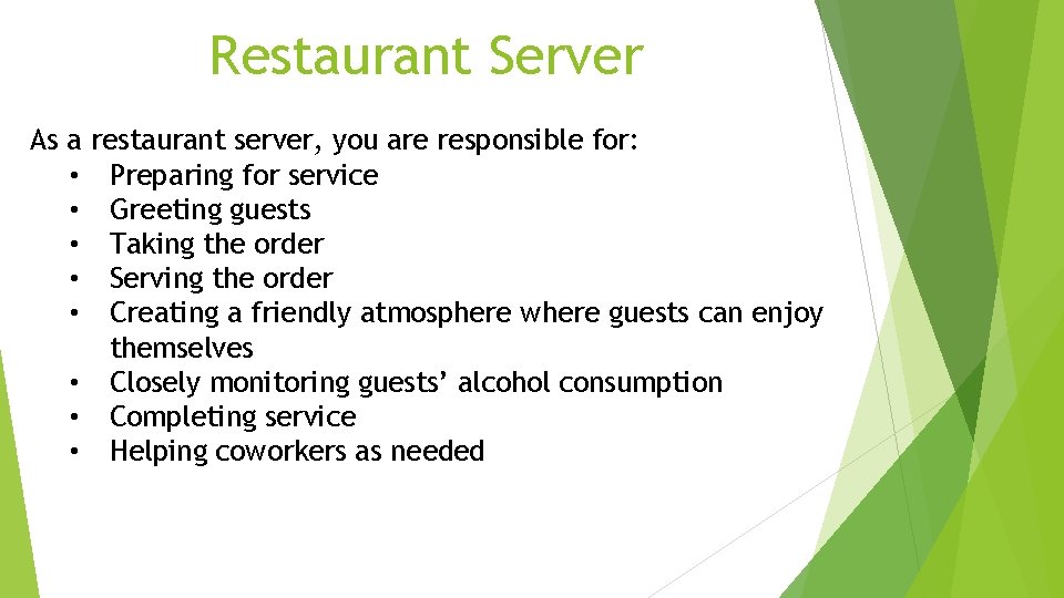 Restaurant Server As a • • • restaurant server, you are responsible for: Preparing