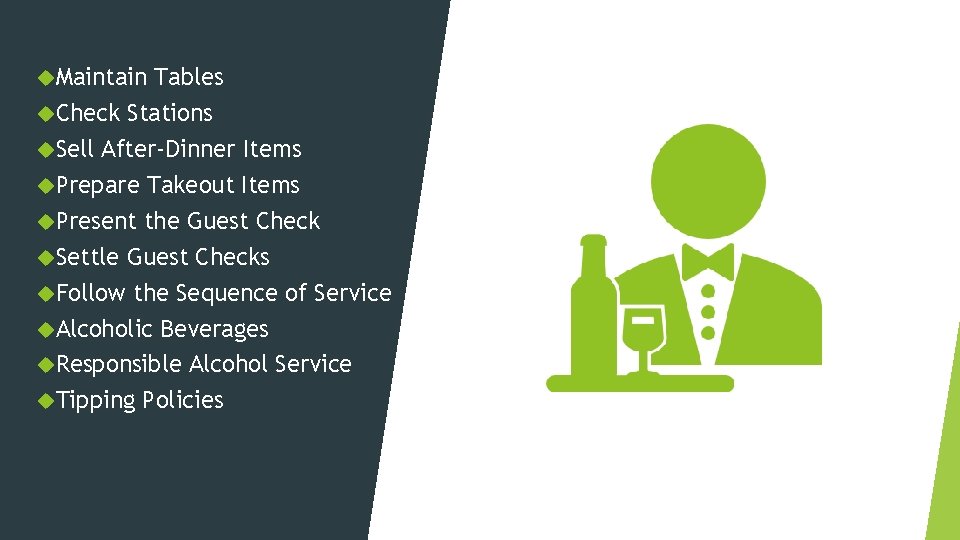  Maintain Tables Check Stations Sell After-Dinner Items Prepare Takeout Items Present the Guest