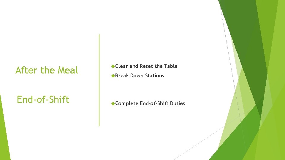 After the Meal End-of-Shift Clear and Reset the Table Break Down Stations Complete End-of-Shift