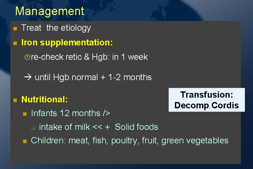 Management Treat the etiology Iron supplementation: · re-check retic & Hgb: in 1 week Management Treat the etiology Iron supplementation: · re-check retic & Hgb: in 1 week