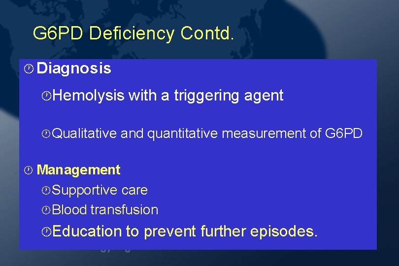G 6 PD Deficiency Contd. · Diagnosis ·Hemolysis · Qualitative with a triggering agent G 6 PD Deficiency Contd. · Diagnosis ·Hemolysis · Qualitative with a triggering agent