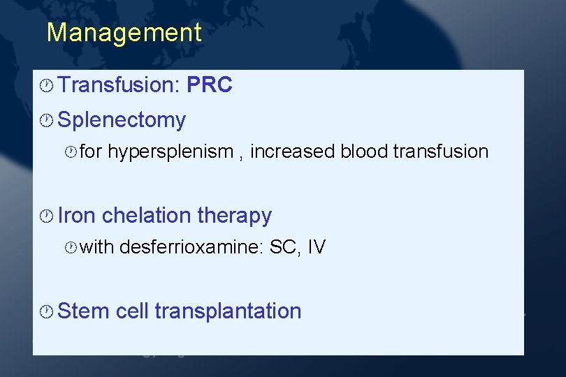 Management · Transfusion: PRC · Splenectomy · for · Iron hypersplenism , increased blood Management · Transfusion: PRC · Splenectomy · for · Iron hypersplenism , increased blood