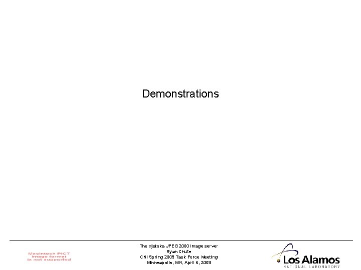 Demonstrations The djatoka JPEG 2000 image server Ryan Chute CNI Spring 2009 Task Force