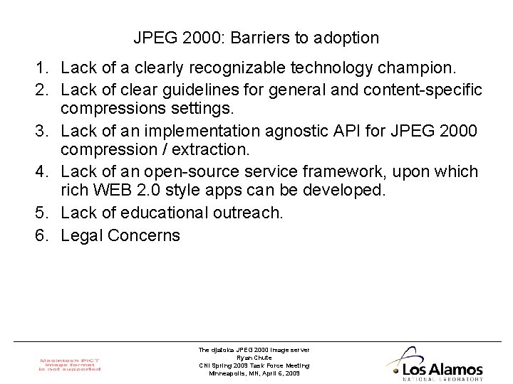 JPEG 2000: Barriers to adoption 1. Lack of a clearly recognizable technology champion. 2.