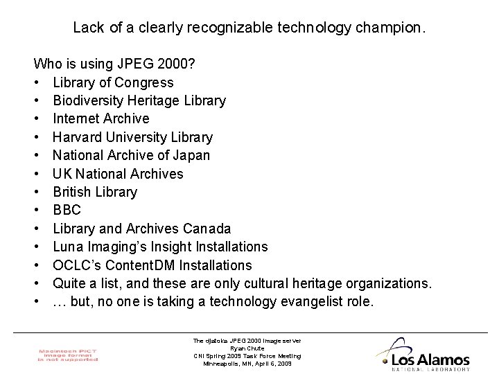 Lack of a clearly recognizable technology champion. Who is using JPEG 2000? • Library