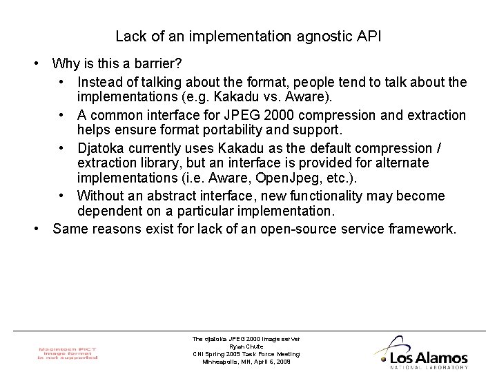 Lack of an implementation agnostic API • Why is this a barrier? • Instead