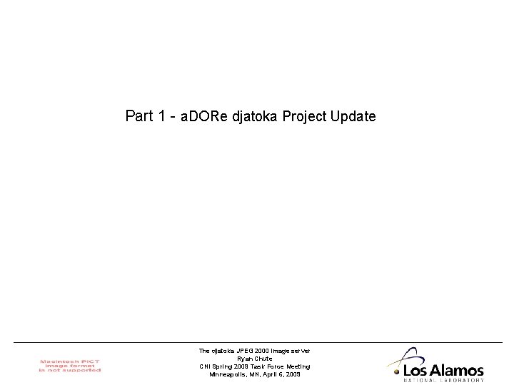 Part 1 - a. DORe djatoka Project Update The djatoka JPEG 2000 image server