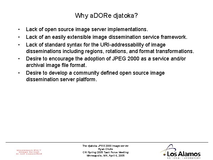 Why a. DORe djatoka? • • • Lack of open source image server implementations.