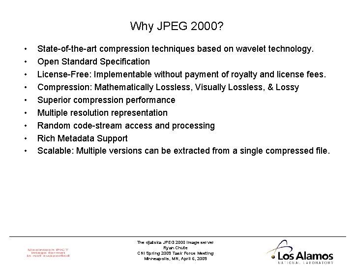 Why JPEG 2000? • • • State-of-the-art compression techniques based on wavelet technology. Open