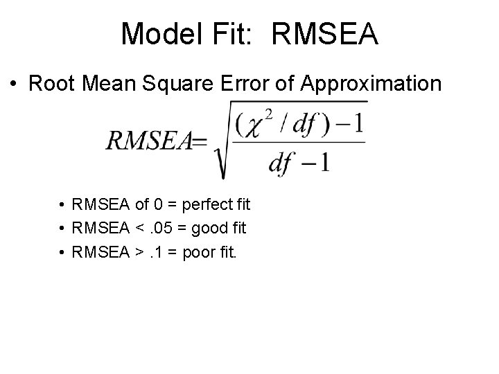 Model Fit: RMSEA • Root Mean Square Error of Approximation • RMSEA of 0