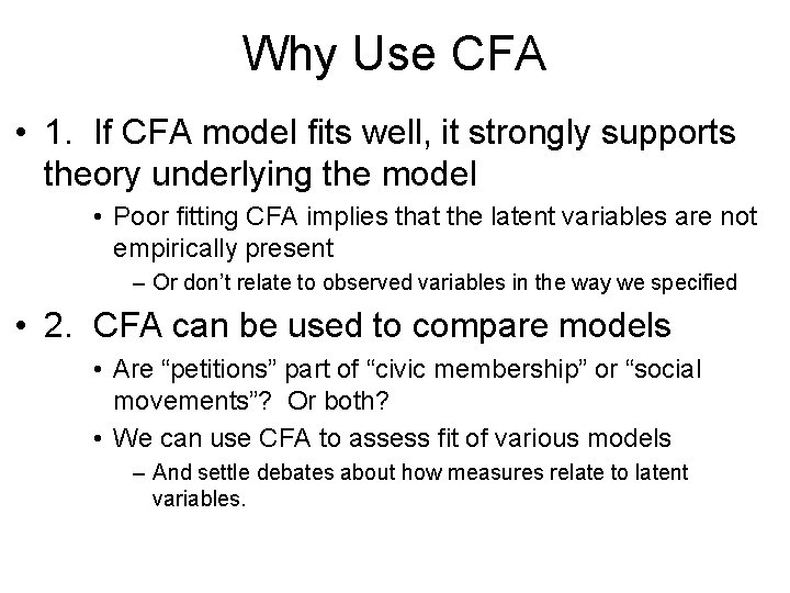 Why Use CFA • 1. If CFA model fits well, it strongly supports theory