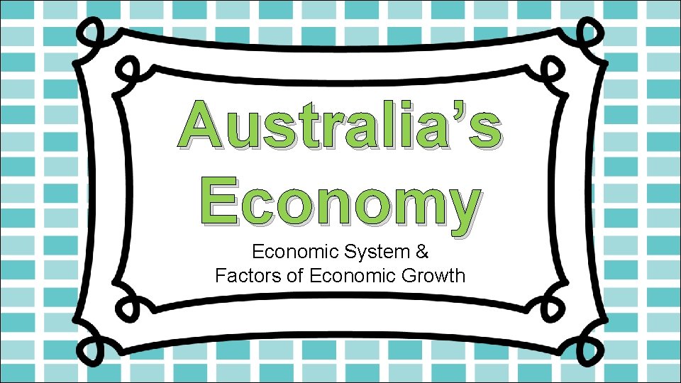 Australia’s Economy Economic System & Factors of Economic Growth 