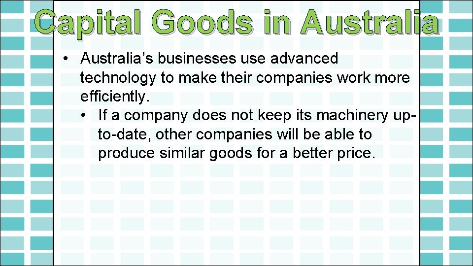 Capital Goods in Australia • Australia’s businesses use advanced technology to make their companies