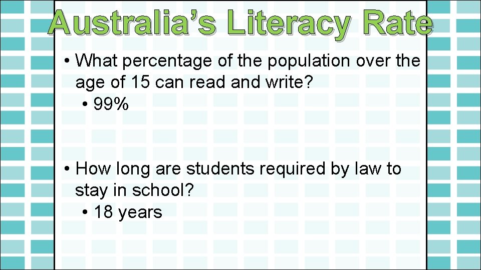 Australia’s Literacy Rate • What percentage of the population over the age of 15