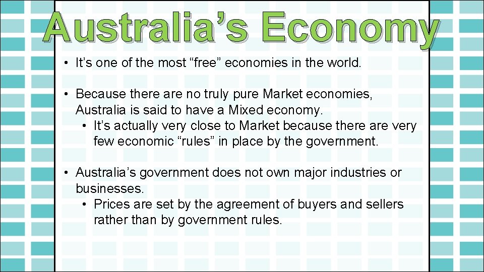 Australia’s Economy • It’s one of the most “free” economies in the world. •