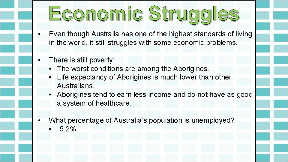 Economic Struggles • Even though Australia has one of the highest standards of living