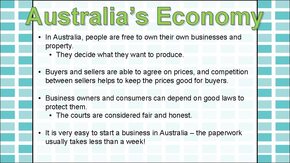 Australia’s Economy • In Australia, people are free to own their own businesses and