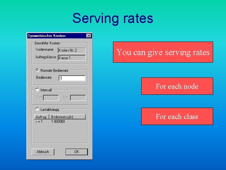 Serving rates You can give serving rates For each node For each class 