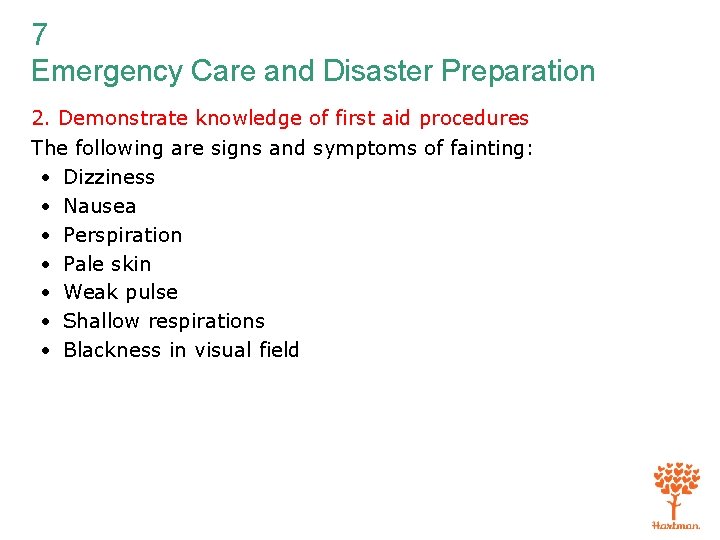 7 Emergency Care and Disaster Preparation 2. Demonstrate knowledge of first aid procedures The