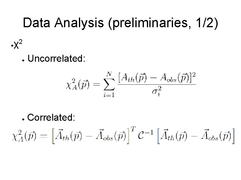 Data Analysis (preliminaries, 1/2) ● χ2 ● Uncorrelated: ● Correlated: 