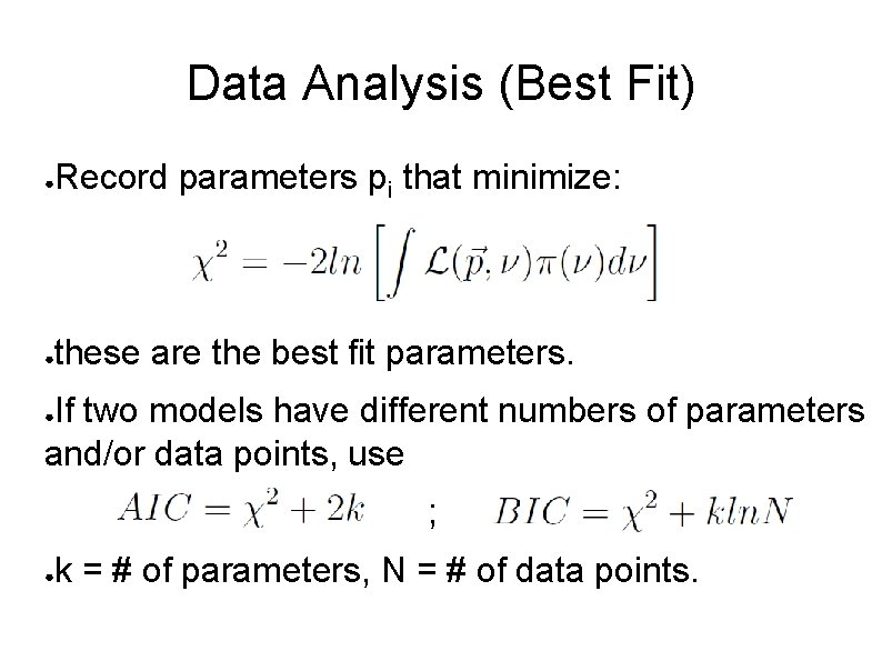 Data Analysis (Best Fit) ● Record parameters pi that minimize: ● these are the