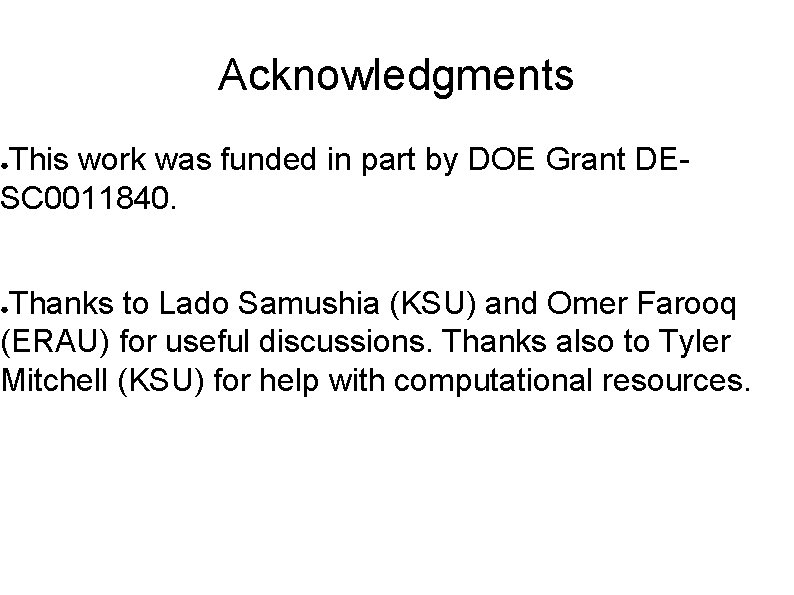 Acknowledgments This work was funded in part by DOE Grant DESC 0011840. ● Thanks
