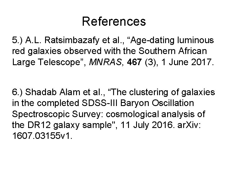 References 5. ) A. L. Ratsimbazafy et al. , “Age-dating luminous red galaxies observed