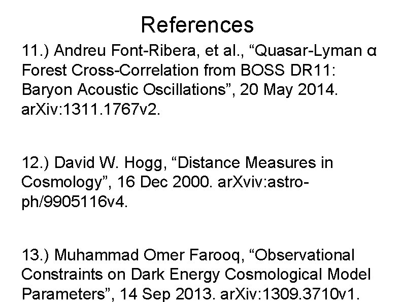 References 11. ) Andreu Font-Ribera, et al. , “Quasar-Lyman α Forest Cross-Correlation from BOSS